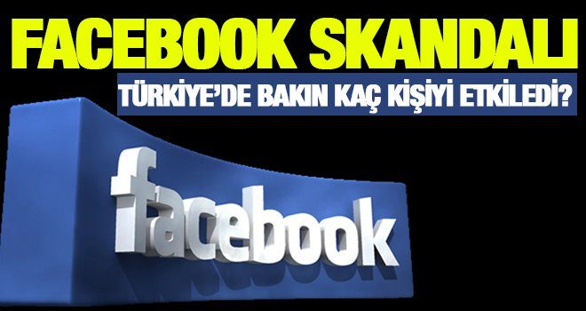 Facebook skandalı Türkiye'de kaç kişiyi etkiledi? 