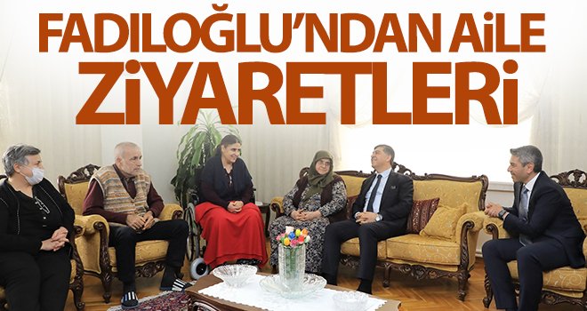 Fadıloğlu, aile ziyaretlerini aralıksız sürdürüyor