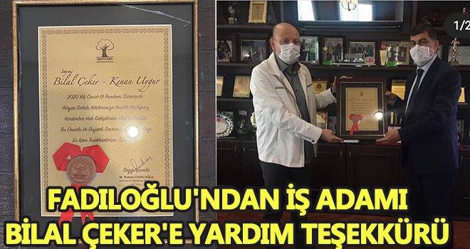 Fadıloğlu'ndan iş adamı Bilal Çeker'e teşekkür