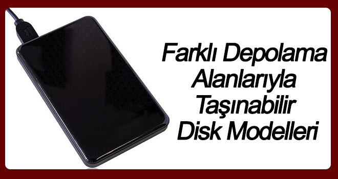 Farklı Depolama Alanlarıyla Taşınabilir Disk Modelleri