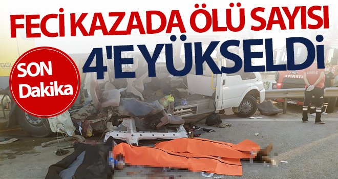 Feci kazada ölü sayısı 4'e yükseldi