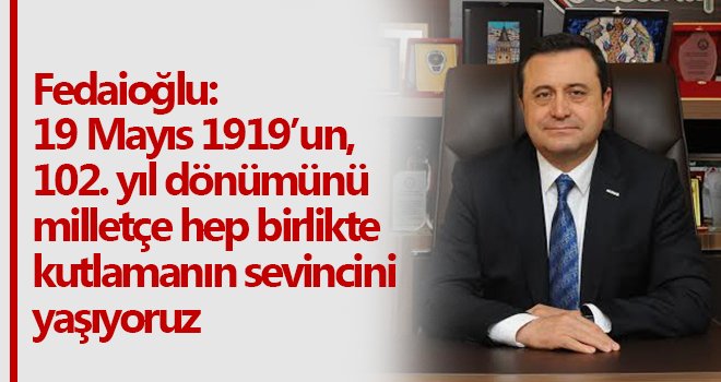 Fedaioğlu'dan 19 Mayıs mesajı