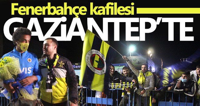 Fenerbahçe kafilesi Gaziantep’te