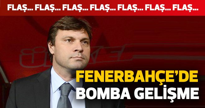 FENERBAHÇE'DE BOMBA GELİŞME