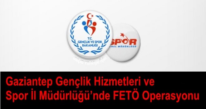 FETÖ Operasyonu Spor İl Müdürlüğü’ne uzandı