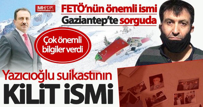 FETÖ’nün önemli ismi Gaziantep’te sorguda!..