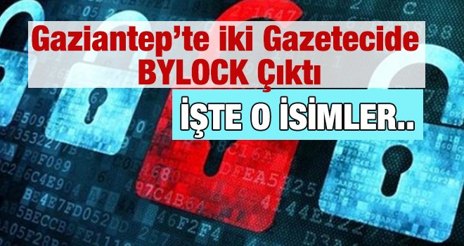 Flaş... Flaş... Flaş... Gaziantep'te 'Bylock' kullanan gazeteciler kim?