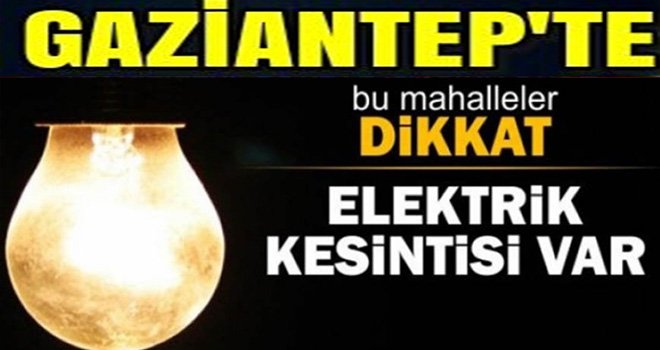 Flaş... Flaş...Flaş...Gaziantep'te Son Dakika elektrik kesintisi