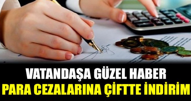 Flaş gelişme: Para cezalarına çifte indirim 