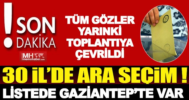 Flaş İddia: Ara seçim geliyor! Gaziantep'te var