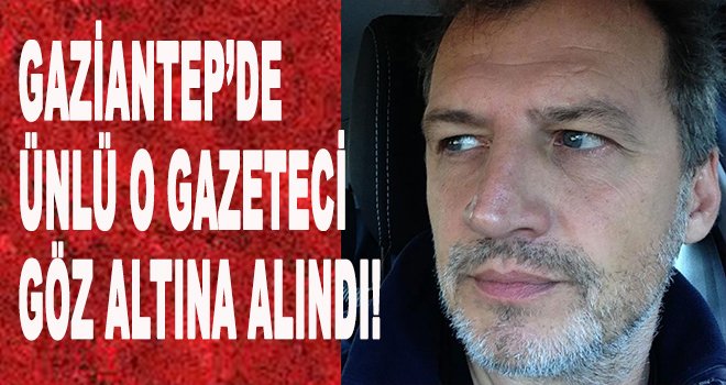 Fransız gazeteci Olivier Bertrand, Gaziantep'te gözaltına alındı