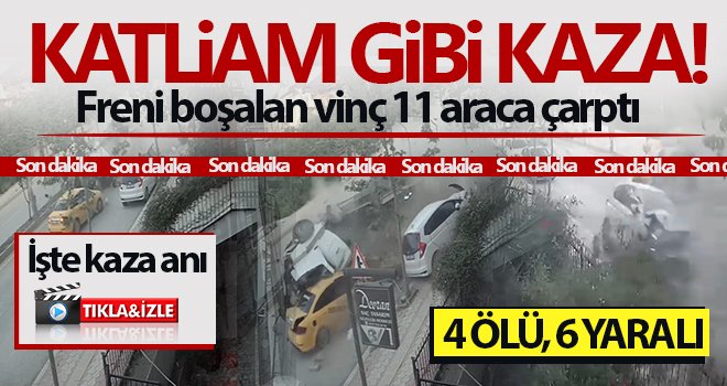 Freni boşalan vinç 11 araca çarptı! Ölüler ve yaralılar var