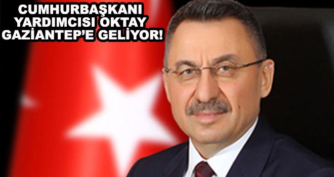 Fuat Oktay Gaziantep'e geliyor