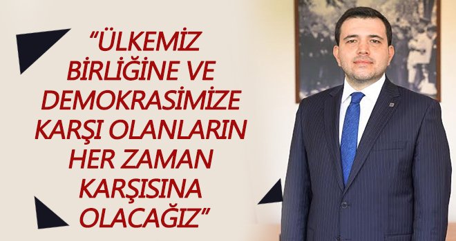 GAGİAD Yönetim Kurulu Başkanı Koçer'den 15 Temmuz mesajı