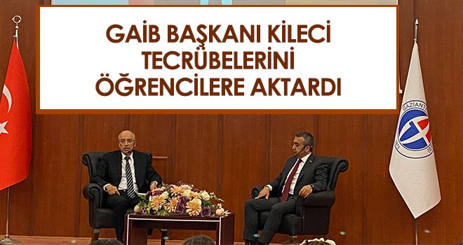 GAİB Başkanı Kileci tecrübelerini öğrencilere aktardı