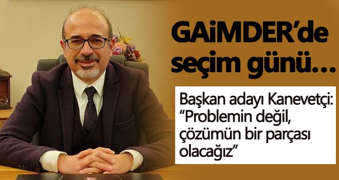 GAİMDER’de seçim günü… 