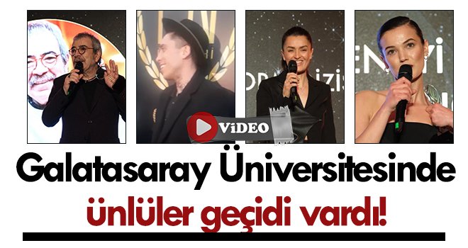 Galatasaray Üniversitesinde ünlüler geçidi vardı!