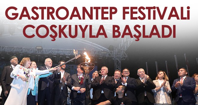 GASTROANTEP Festivali Coşkuyla Başladı