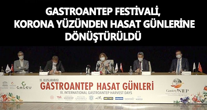 Gastroantep festivali, hasat günlerine dönüştürüldü