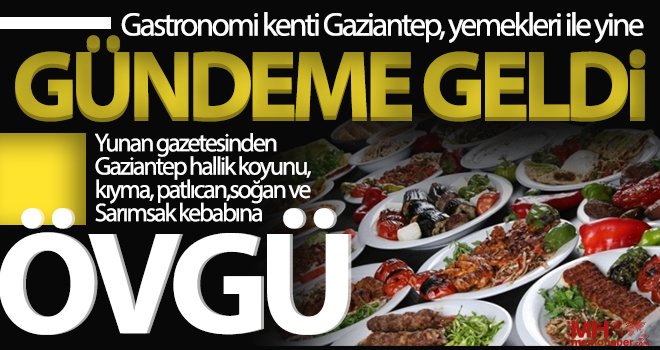 Gastronomi kenti Gaziantep, yemekleri ile yine gündeme geldi