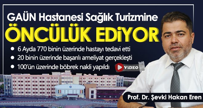 GAÜN Hastanesi sağlık turizmine öncülük ediyor