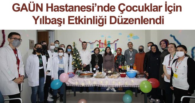 GAÜN Hastanesi’nde çocuklar için yılbaşı etkinliği...