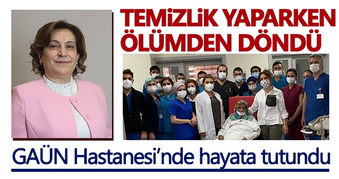 GAÜN Hastanesi’nde hayata tutundu...