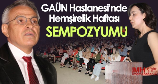 GAÜN Hastanesi’nde Hemşirelik Haftası Sempozyumu Düzenlendi
