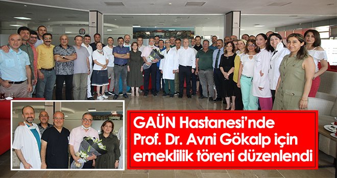 GAÜN Hastanesi’nde Prof. Dr. Avni Gökalp için emeklilik töreni düzenlendi