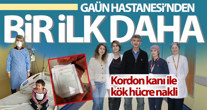GAÜN Hastanesi’nden bir ilk daha: Kordon kanı ile kök hücre nakli