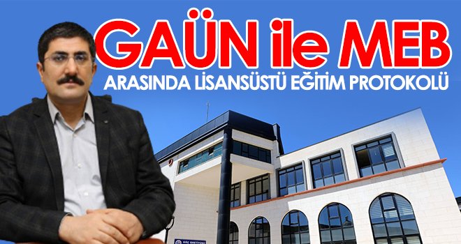 GAÜN ile MEB arasında lisansüstü eğitim protokolü