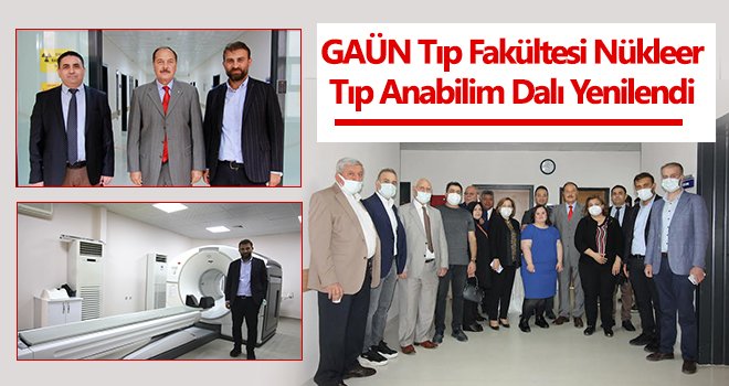 GAÜN Tıp Fakültesi Nükleer Tıp Anabilim Dalı yenilendi