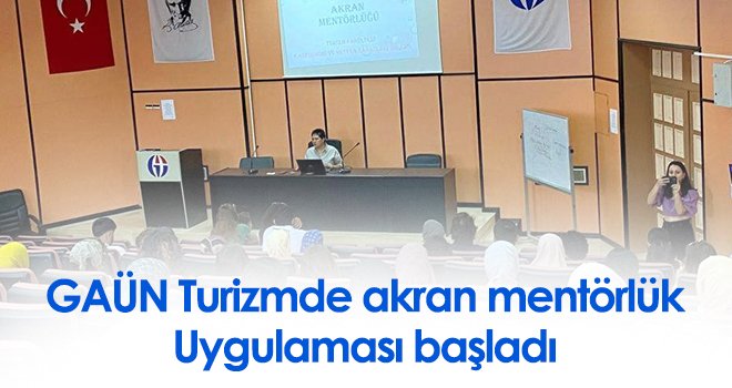 GAÜN Turizmde akran mentörlük uygulaması başladı