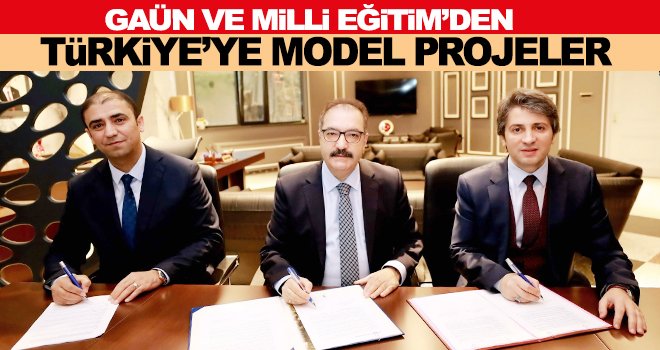 GAÜN ve Milli Eğitim'den 6 projeye imza!..