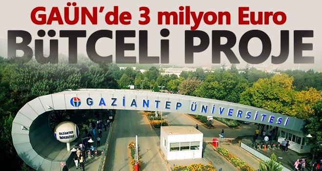GAÜN’de 3 milyon Euro bütçeli proje yeniden imzalandı