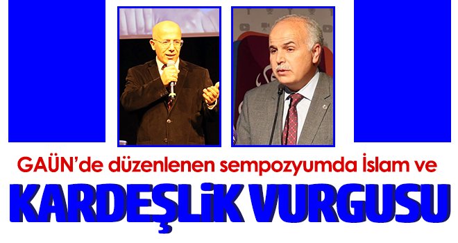 GAÜN’de düzenlenen sempozyumda İslam ve kardeşlik vurgusu