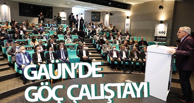 GAÜN’de Göç Çalıştayı