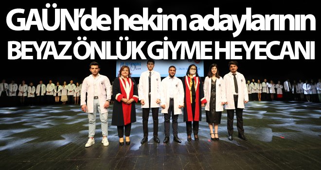 GAÜN’de hekim adaylarının beyaz önlük giyme heyecanı