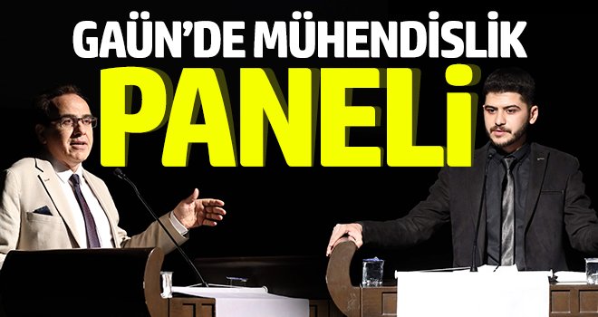 GAÜN’de mühendislik paneli