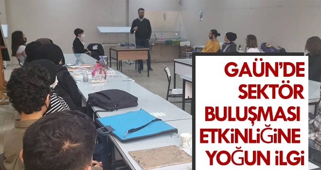 GAÜN’de sektör buluşması etkinliğine yoğun ilgi