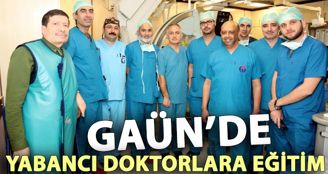 GAÜN'de yabancı hekimlere eğitim