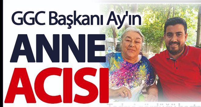 Gazeteci Ay'ın anne acısı