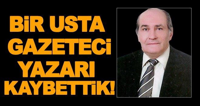 Gazeteci yazar Fevzi Günenç hayatını kaybetti