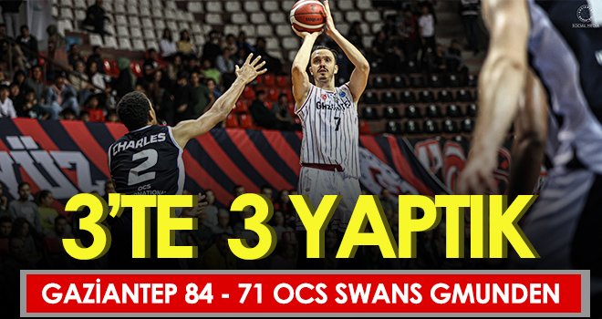Gaziantep 84 - 71 OCS Swans Gmunden 
