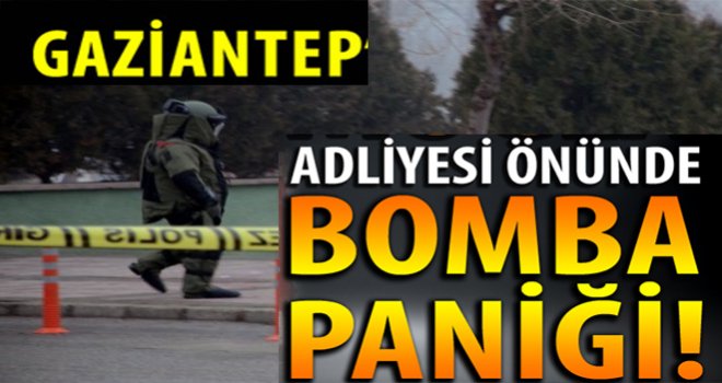 Gaziantep Adliyesi'ndeki şüpheli paket paniğe yol açtı