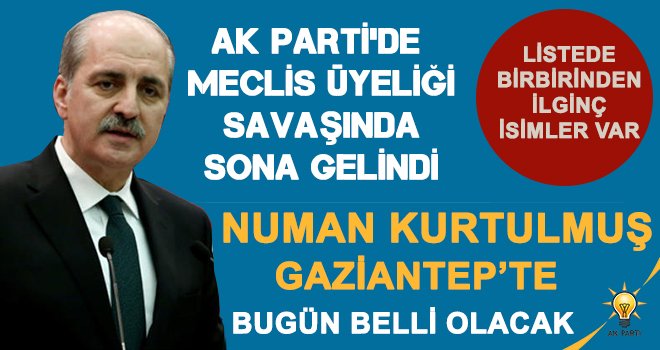 Gaziantep AK Parti'de Belediye Meclis üyeliğinde: Bugün liste netleşecek