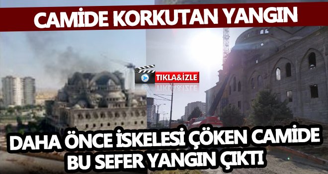 Gaziantep Akkent Camisinde korkutan yangın
