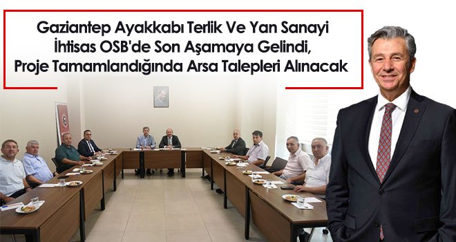Gaziantep Ayakkabı Terlik ve Yan Sanayi İhtisas OSB’de sona gelindi