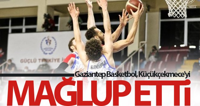 Gaziantep Basketbol, Küçükçekmece'yi 90-71 Yendi