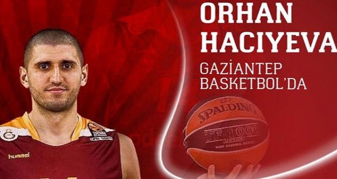 Gaziantep Basketbol, Orhan Hacıyeva ile anlaştı